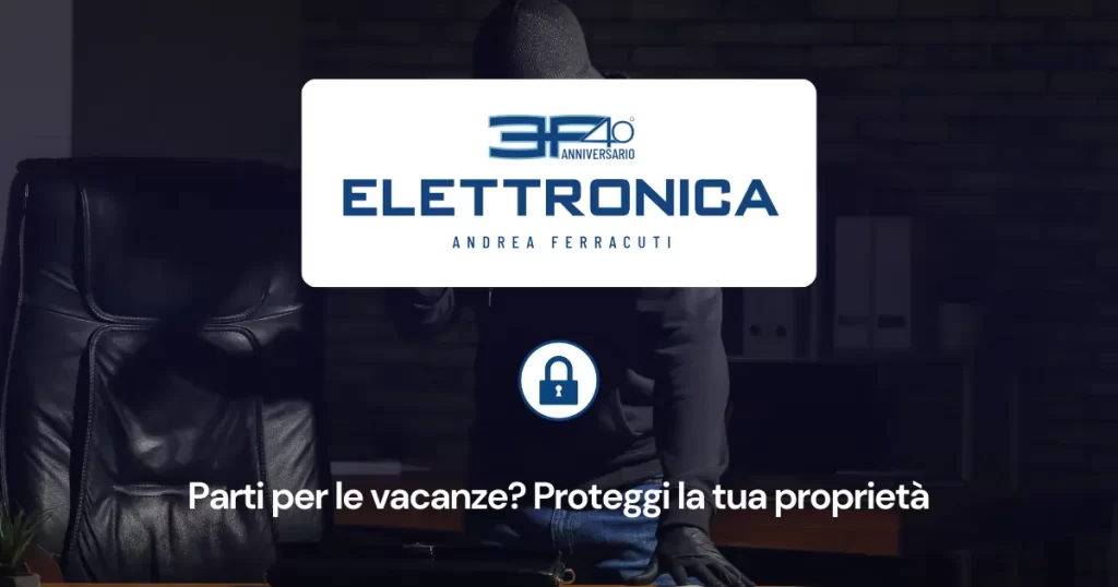 vacanze sicure con sistema antintrusione 3f elettronica